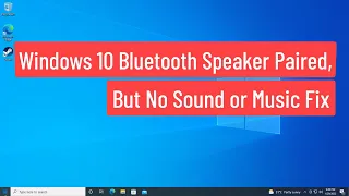 Windows 10 Bluetooth Speaker Paired, But No Sound or Music Fix