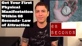 Get Your First Physical Manifestation Within 68 Seconds- Law Of Attraction