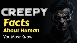 5 Creepy Facts about Human nature | scary facts about human body