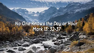 No One Knows the Day or Hour (Mark 13: 32-37) | Good News Bible.