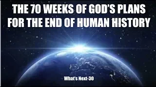 FTGC-23b THE 70 WEEKS OF GOD’S PLANS FOR  THE END OF HUMAN HISTORY