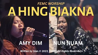 A HING BIAKNA || FEMC Worship, Nun Nuam, Amy Dim || A Kicing Thupha