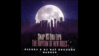 Snap VS Dua Lipa The Rhythm of new rules NICKDJ & DJ RAF BOCCONE MASHUP