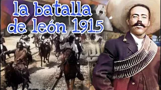 1915 LA BATALLA POR LEÓN/ REVOLUCIÓN MEXICANA #panchovilla #revoluciónmexicana #edutuber