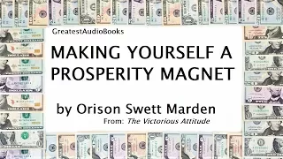 MAKING YOURSELF A PROSPERITY MAGNET by Orison Swett Marden  FULL AudioBook | GreatestAudioBooks