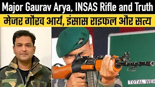 Major Gaurav Arya, Failed INSAS Rifle and Truth