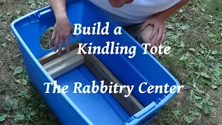 How To Build A Kindling Tote-Rabbits