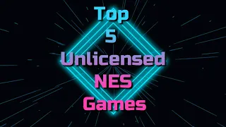 Top 5 Unlicensed NES Games