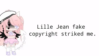 Lillee Jean fake copyright striked me.