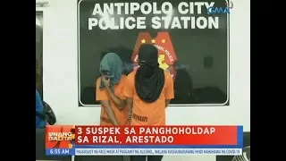 UB: 3 suspek sa panghoholdap sa Rizal, arestado