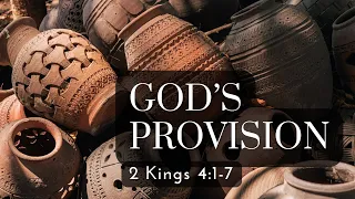 God’s Provision (2 Kings 4:1-7)