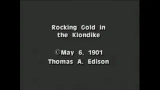 Thomas A.  Edison - Rocking gold in the Klondike (1899)