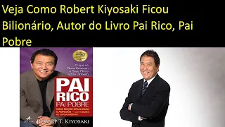 Como Robert Kiyosaki Ficou Bilionário