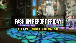 FFXIV: Fashion Report Friday - Week 196 : Theme : Magnificent Majesty