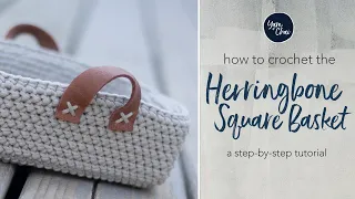 How to Crochet a Square Basket  | Herringbone Square Crochet Basket Pattern by Yarn + Chai