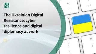 CEPS: The Ukrainian Digital Resistance. Сyber resilience and digital diplomacy at work!