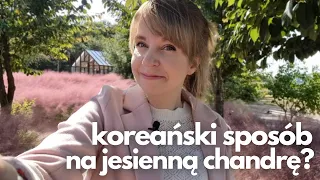 Koreański sposób na jesienną chandrę i co ja robię, żeby nie załamać się w jesień... Vlog z Korei