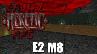 Brutal Heretic RPG (Version 6) - E2 M8 - The Portals of Chaos - FULL PLAYTHROUGH
