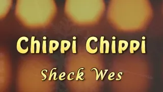 Sheck Wes - Chippi Chippi (video lyric)