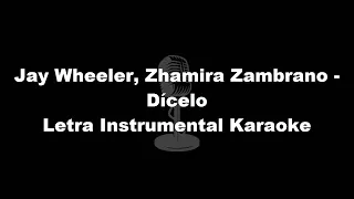 Jay Wheeler & Zhamira Zambrano - Dicelo Letra Instrumental Karaoke