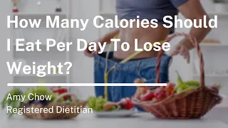 How Many Calories Should I Eat Per Day To Lose Weight?