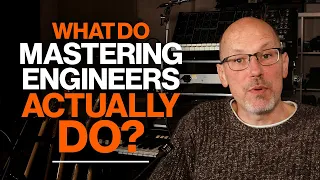 What Do Mastering Engineers Actually Do?