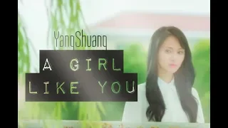 YangShuang (Love O2O) [FMV]- A Girl Like You