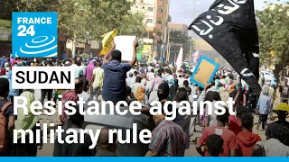 Protesters in Sudan continue their fight against military rule • FRANCE 24 English