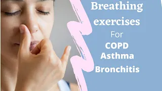 Breathing Exercises for COPD , Asthma ,Bronchitis