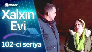 Xalxın Evi (102-ci seriya)