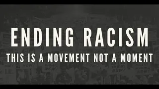 ENDING RACISM: This Is A Movement, Not A Moment