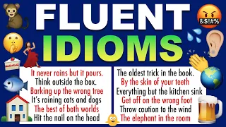 Learn 130 FLUENT English Idioms and How To Use Them Naturally In English Conversations!