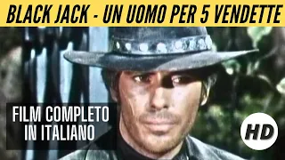 Black Jack - Un uomo per 5 vendette | Azione | HD | Film Completo in Italiano