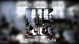 Narcotic Thrust - I Like It (Dmitreax Bootleg)