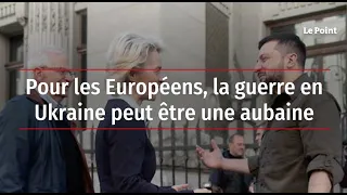 Pour les Européens, la guerre en Ukraine peut être une aubaine