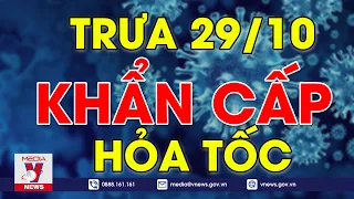 🔥Tin Covid-19 Nóng Nhất Trưa 29/10: Cập Nhật Những Tin Tức Mới Nhất Trong Ngày - VNEWS