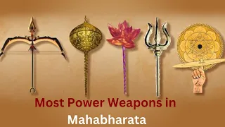 Most Powerful Weapons Used In Mahabharata