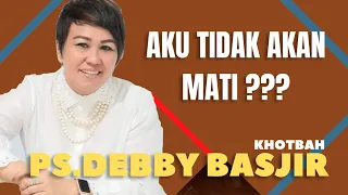 PDT. DEBBY BASJIR I AKU TIDAK AKAN MATI?? -  #khotbahdebbybasjir_db #khotbahdebbybasjir