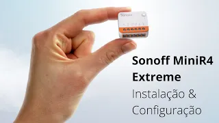 Instalação e Configuração SONOFF MiniR4 Extreme