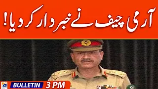 Geo Bulletin Today 3 PM | Army Chief warned | 2nd May 2024