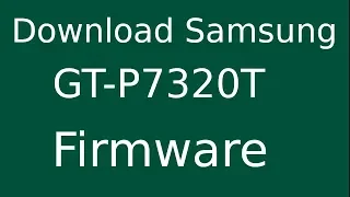 How To Download Samsung Galaxy Tab 8.9 4G GT-P7320T Stock Firmware (Flash File) For Update Device