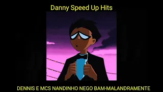 DENNIS E MCS NANDINHO NEGO BAM MALANDRAMENTE-(SPEED UP)⚡🇧🇷