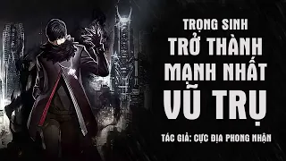 Trọng Sinh Trở Thành Mạnh Nhất Vũ Trụ - Chương 01 - 30