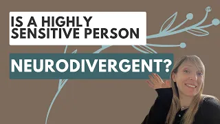 Is a Highly Sensitive Person, Neurodivergent?