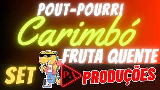 Set Pout Pourri Carimbó (Fruta Quente)