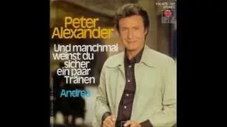 Und manchmal weinst du sicher ein paar Tränen - PETER ALEXANDER