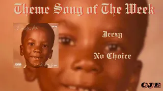 Jeezy - No Choice || Theme Song of The Week || I Might Forgive...But I Don't Forget