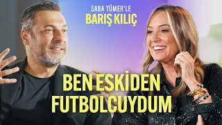 Ben Eskiden Futbolcuydum! | Saba Tümer'le Barış Kılıç | 4. Bölüm