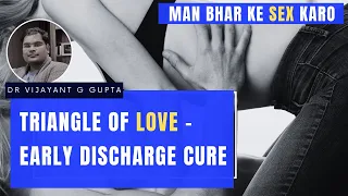 Jaldi Discharge Kyu Hota hai - Triangle of Love