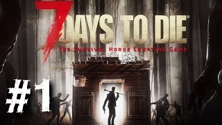 7 Days To Die Gameplay Walkthrough Part 1 Let's Play Xbox One PS4 Review 1080p HD